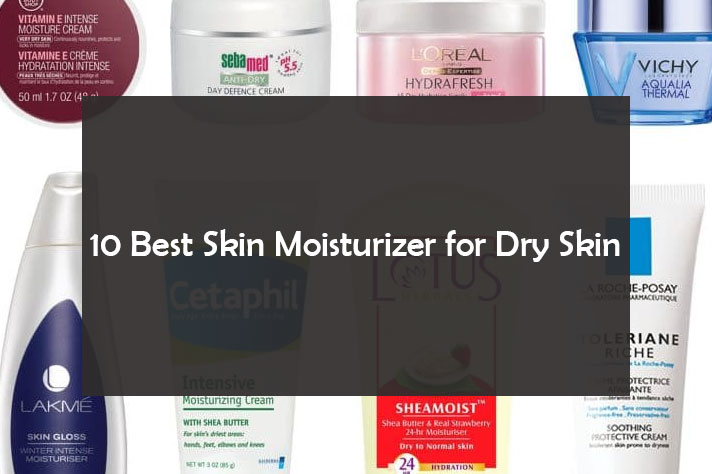 10 Best Skin Moisturizer for Dry Skin